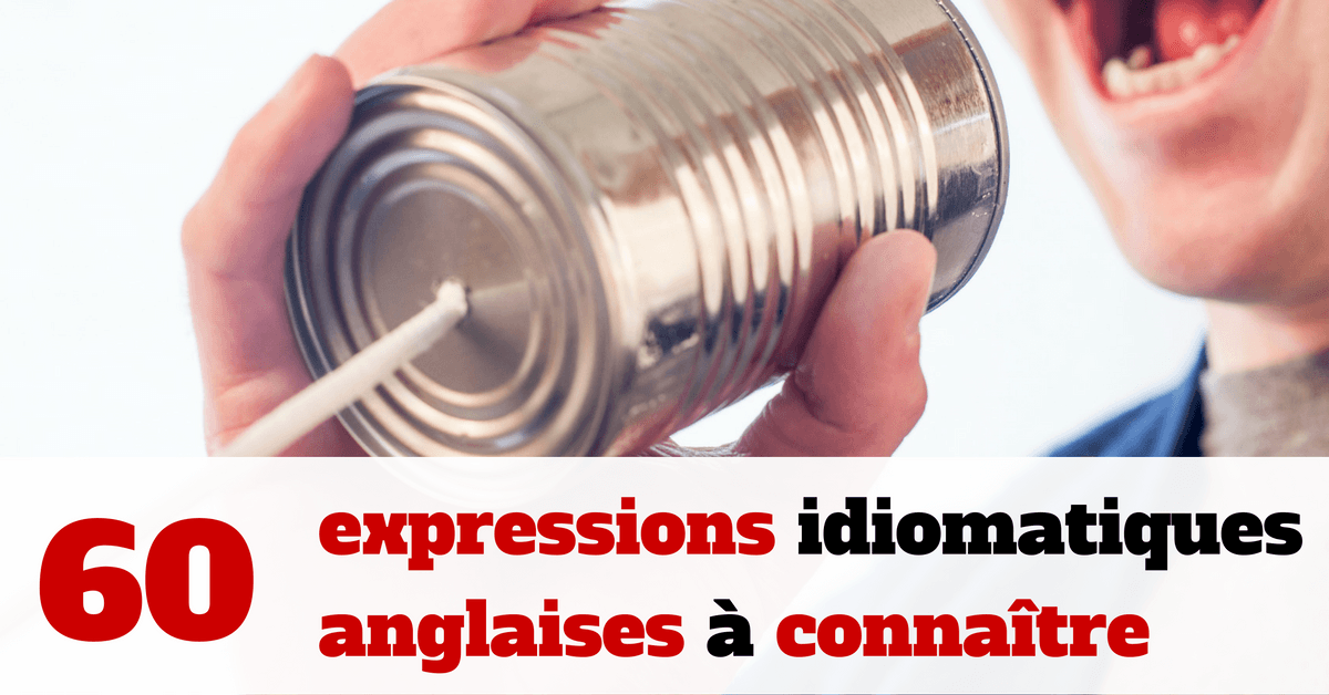 Expressions Anglaises 60 expressions indispensables