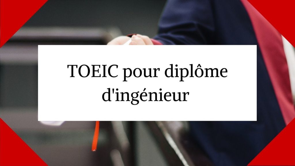 TOEIC pour diplôme d'ingénieur _ quel score viser _