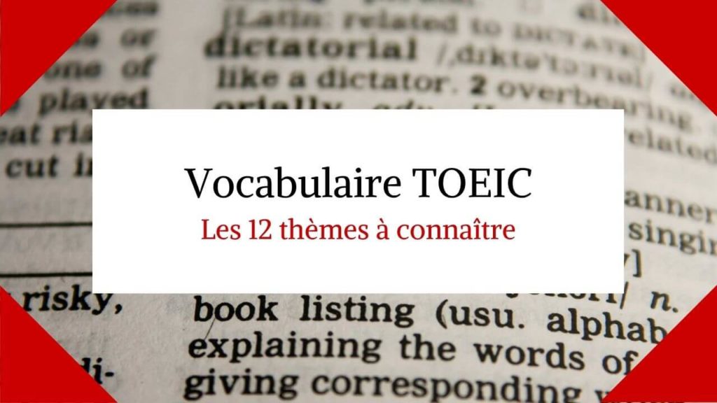 Vocabulaire TOEIC : Les thèmes à connaître