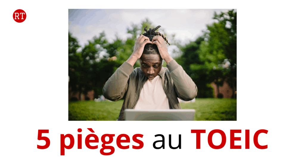 5 pièges au TOEIC