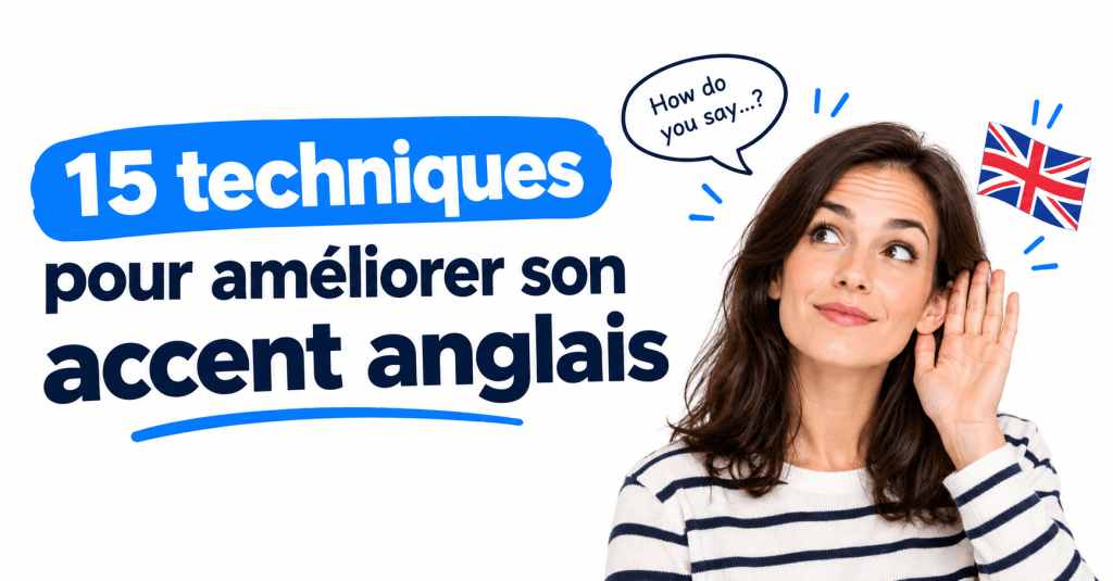 5 techniques pour améliorer son accent anglais